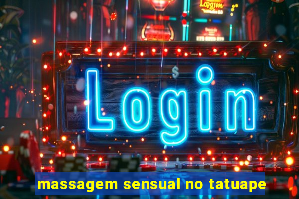 massagem sensual no tatuape